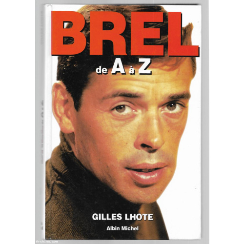 Gilles Lhote - Brel de A à Z - Albin Michel 1998