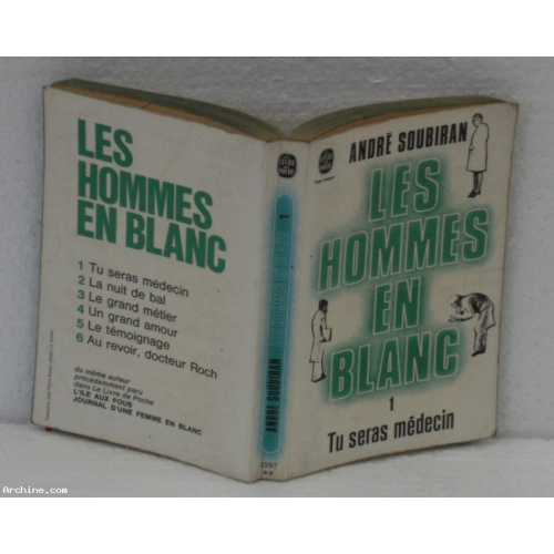 André Soubiran - Les hommes en blanc - Tu seras médecin - Le Livre de Poche 1974